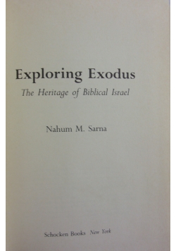 Exploring Exodus. The Heritage of Biblical Israel