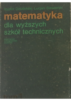 Matematyka dla wyższych szkół technicznych Tom I