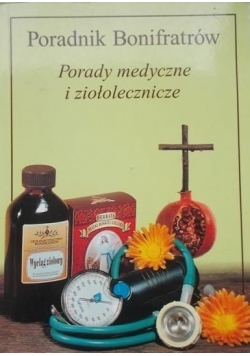 Poradnik Bonifratów. Porady medyczne i ziołolecznicze