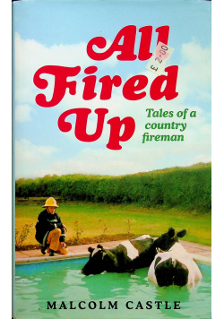 All fired up tales of a country fireman Hardcover