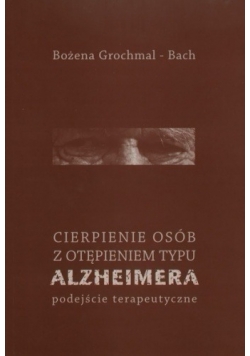 Cierpienie osób z otępieniem typu Alzheimera  Podejście terapeutyczne