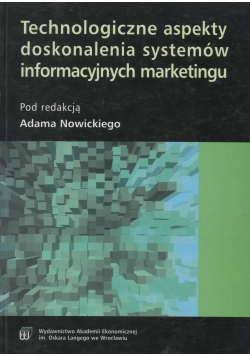 Technologiczne aspekty doskonalenia systemów informacyjnych marketingu