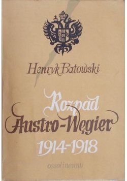 Rozpad Austro Węgier 1914 do 1918