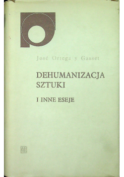 Dehumanizacja sztuki i inne eseje