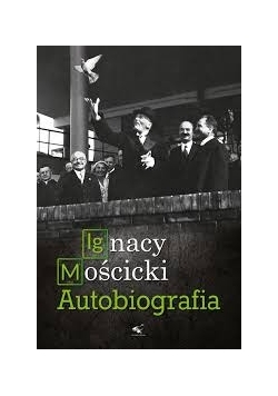 Ignacy Mościcki. Autobiografia