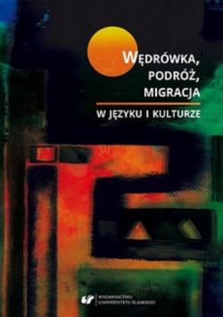 Wędrówka podróż migracja w języku i kulturze