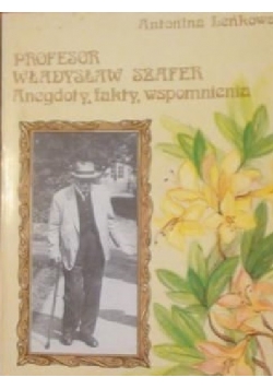 Profesor Władysław Szafer Anegdoty fakty wspomnienia