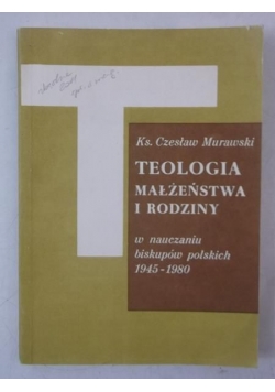 Teologia małżeństwa i rodziny w nauczaniu biskupów polskich 1945-1980