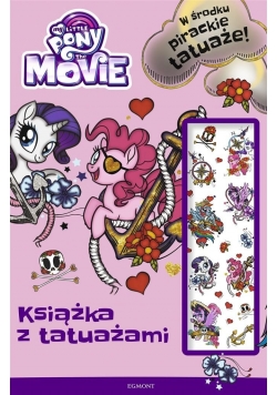 My Little Pony The Movie. Książka z tatuażami