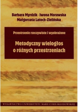 Przestrzenie rzeczywiste i wyobrażone Metodyczny wielogłos o różnych przestrzeniach