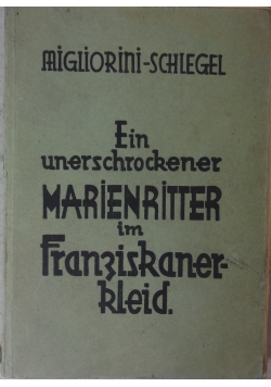 Ein unerschrockener Marienritter im Franziskanerkleid, 1932 r.