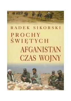 Prochy świętych. Afganistan czas wojny