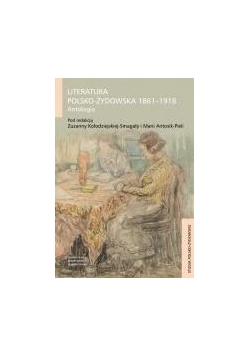 Literatura polsko-żydowska 1861-1918. Antologia