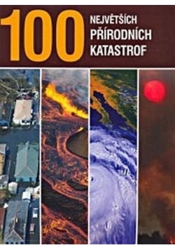 100 nejvetsich prirodnich katastrof