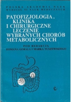 Patofizjologia klinika i chirurgiczne leczenie wybranych chorób metabolicznych