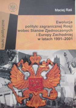 Ewolucja polityki zagranicznej Rosji wobec Stanów Zjednoczonych i Europy Zachodniej w latach 1991-2001
