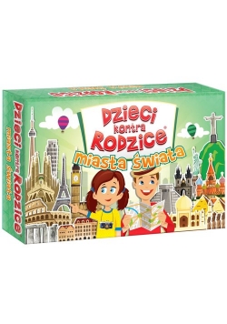 Dzieci kontra rodzice Miasta świata
