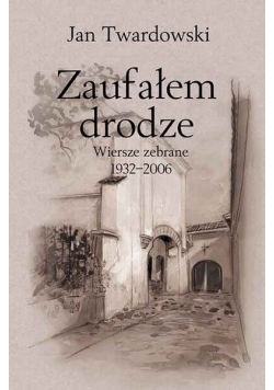 Zaufałem drodze Dedykacja Twardowskiego