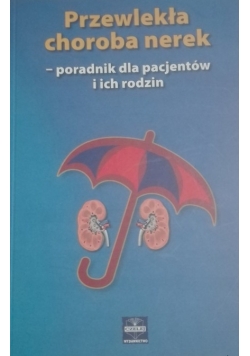 Przewlekła choroba nerek poradnik dla pacjentów i ich rodzin