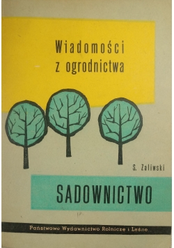 Wiadomości z ogrodnictwa. Część II Sadownictwo