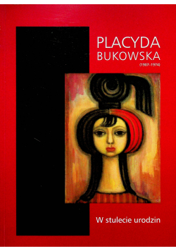 Placyda Bukowska 1907 1974 W stulecie rodzin