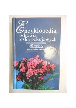 Encyklopedia zdrowia roślin pokojowych