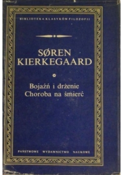 Bojaźń i drżenie. Choroba na śmierć