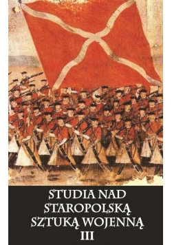 Studia nad staropolska sztuka wojenną T.3