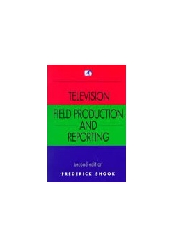 Television Field Production and Reporting