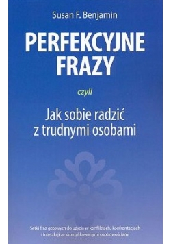 Perfekcyjne frazy czyli jak sobie radzić z trudnymi osobami