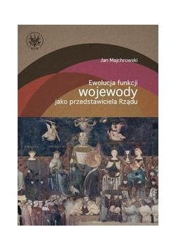 Ewolucja funkcji wojewody jako przedstawiciela rządu