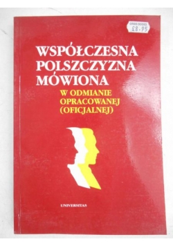Współczesna Polszczyzna mówiona w odmianie opracowanej (oficjalnie)