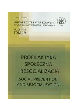 Profilaktyka społeczna i resocjalizacja tom 19
