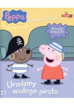 Świnka Peppa. Chrum Chrum 21 Urodziny małego...