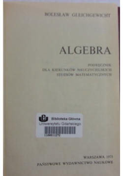 Algebra podręcznik dla kierunków nauczycielskich studiów matematycznych