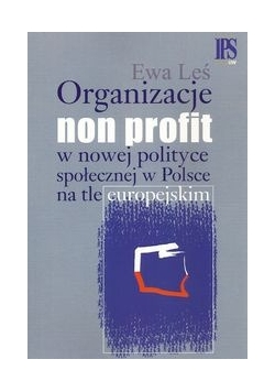 Organizacje non profit w nowej polityce społecznej w Polsce na tle europejskim