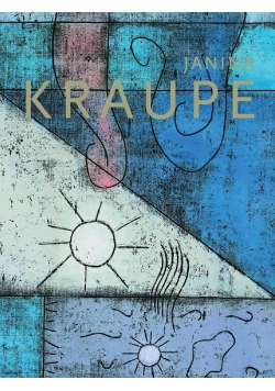 Janina Kraupe  malarstwo i grafika 1983 2014