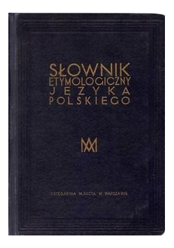 Słownik etymologiczny języka polskieg, 1927r.