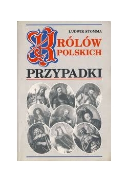 Królów Polskich. Przypadki