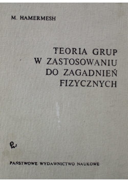 Teoria grup w zastosowaniu do zagadnień fizycznych