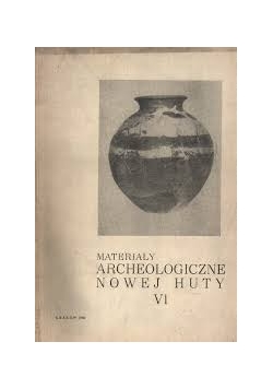 Materiały archeologiczne Nowej Huty VI