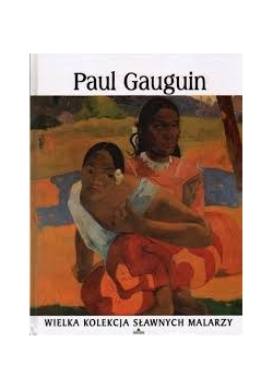 Wielka kolekcja sławnych malarzy: Paul Gauguin, nowa