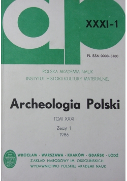 Archeologia Polski, tom XXXI zeszyt 1