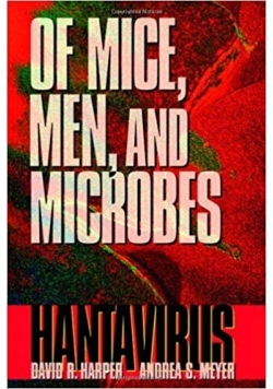 Of Mice Men and Microbes Hantavirus