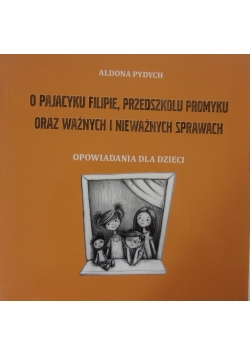O pajacyku Filipie, przedszkolu Promyku oraz ważnych i nieważnych sprawach