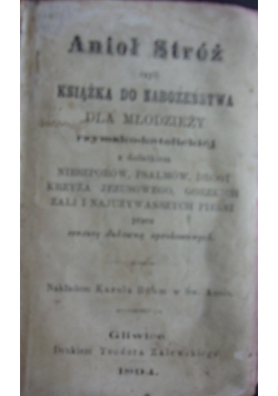 Anioł Sstróż czyli książka do nabożeństwa dla młodzieży rzymsko-katolickiej, 1894 r.