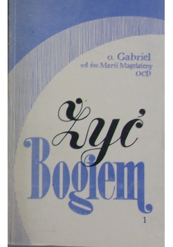 Żyć Bogiem Tom 1