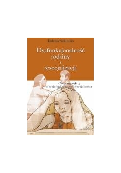 Dysfunkcjonalność rodziny a resocjalizacja