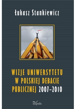 Wizje uniwersytetu w polskiej debacie publicznej..