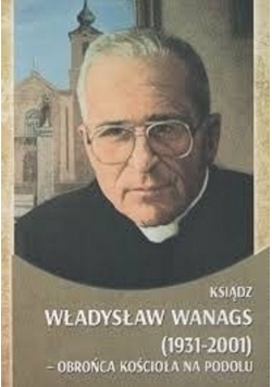 Ksiądz Władysław Wanags 1931 - 2001